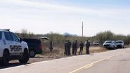 World News | One Person Shot After Opening Fire on US Border Patrol Agents in Arizona
