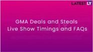 Looking For GMA Deals and Steals Today? Live Show Timings and FAQs
