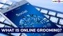 What Is Online Grooming? Warning Signs Parents Need To Know