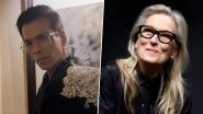 Karan Johar Says &lsquo;Whatever It Takes To Get Meryl Streep Into Any Frame of Mine&rsquo; As He Reacts to &lsquo;K3G&rsquo; AI Casting Video