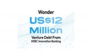 Business News | Wonder Raises USD 12 Million Venture Debt from HSBC Innovation Banking to Drive Growth and Expansion