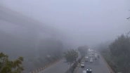 India News | Dense Fog Covers Parts of National Capital, Air Quality in 'poor' Category