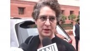 India News | "Every Member Should Have Right to Speak:" Priyanka Gandhi on Suspension of Eight MPs from Lok Sabha