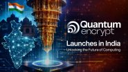 Business News | Quantum Encrypt Launches in India to Build the Nation's Post Quantum Digital Future