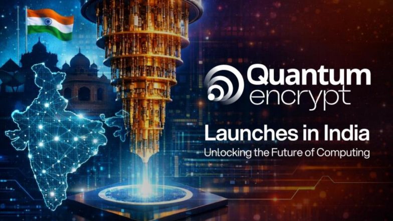 Business News | Quantum Encrypt Launches in India to Build the Nation's Post Quantum Digital Future