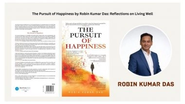 Business News | The Pursuit of Happiness by Robin Kumar Das: Reflections on Living Well