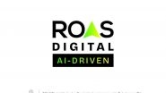 Business News | ROAS Digital Expands White-Label Performance Marketing Capabilities; Invests in AI Systems and Talent Growth