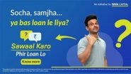 Business News | Tata Capital Launches Nationwide Public Initiative 'Sawaal Karo, Phir Loan Lo' to Promote Informed Borrowing