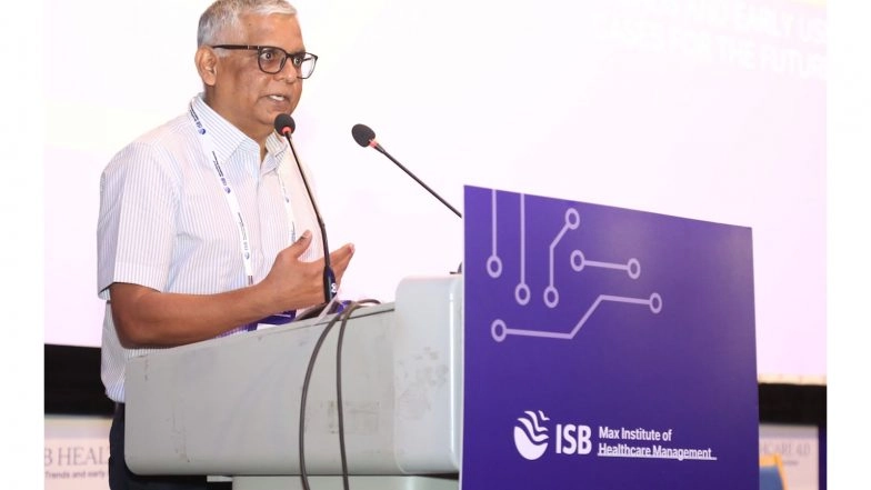 Business News | Experts at ISB Healthcare 4.0 Champion Digital Transformation for Small Hospitals and Value-Based Care to Reshape Indian Healthcare