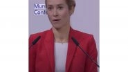 World News | EU Forging Strong Security, Defence Ties with India: Kaja Kallas at Munich Security Conference