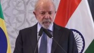 World News | ''Not Dealing with a Coloniser'': Lula Hails India-Brazil Partnership, Sets USD 30 Billion Trade Target