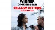 Entertainment News | Berlinale 2026: Ilker &Ccedil;atak's 'Yellow Letters' Clinches Top Honour Golden Bear, Check Winners' List Here