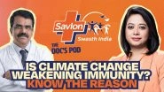 Business News | Savlon Swasth India Mission Launches the Doc's Pod, Spotlighting the Growing Impact of Climate Change on Immunity