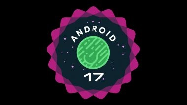 Android 17 Beta 2 Launched: Google Releases Its Latest Experimental OS With Enhanced Multitasking, Improved Privacy Features and More