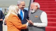 PM Modi Israel Visit: Israeli PM Benjamin Netanyahu Compliments Prime Minister Narendra Modi Upon His Arrival in Israel, Says &lsquo;You Are a Great Leader&rsquo;