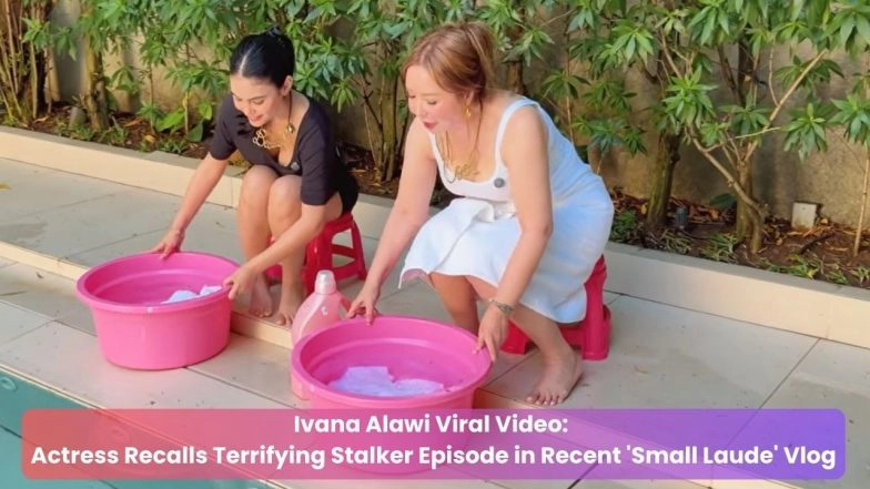 Ivana Alawi Viral Video: Actress Recalls Terrifying Stalker Episode in Recent 'Small Laude' Vlog