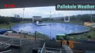 Pallekele Weather and Rain Forecast Live for PAK vs ENG T20 World Cup 2026 Super 8 Match Pallekele Weather and Rain Forecast Live for PAK vs ENG T20 World Cup 2026 Super 8 Match