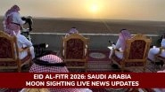 Eid al-Fitr 2026 Moon Sighting in Saudi Arabia: Live News Updates on Shawwal Crescent, Eid Date Announcement