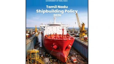 India News | Tamil Nadu Unveils Shipbuilding Policy 2026 to Build Robust Maritime Ecosystem, Aims to Become Global Hub