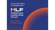 Business News | Healthcare Leadership Forum 2026 Concludes as India's $8.5B Platform-Led Healthcare Growth Shifts Toward Discipline and Innovation