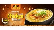 Business News | Wow! Chicken Celebrates Ramadan with the Launch of Shaahi Chicken Haleem