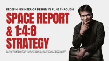 Business News | How North Interior Spaces is Redefining Interior Design in Pune Through SPACE Report & 1:4:8 Strategy
