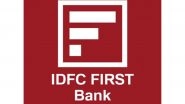 Business News | IDFC FIRST Bank Completes Reconciliation of All Relevant Accounts in Chandigarh Branch Claims; Paid Net Principal Amount of Rs 645 Crore