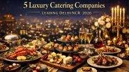 Business News | 5 Luxury Catering Companies Leading Delhi NCR - 2026