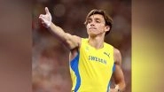 Sports News | World Indoor Athletics C'ships: Duplantis Becomes First Man to Secure Four Successive Pole Vault Titles, Breaks Competition Record