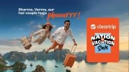 Business News | India's Biggest Travel Flex: Cleartrip's #NationOnVacation Sale is LIVE with Deals Starting from INR 999*