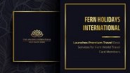 Business News | Fern Holidays International Launches Premium Travel Desk Services for Fern World Travel Card Members