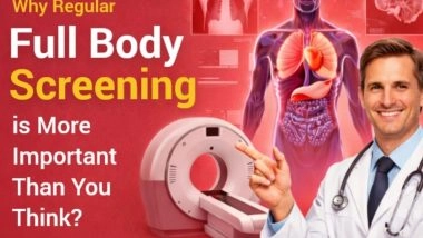 Business News | Why Regular Full Body Screening is More Important Than You Think?