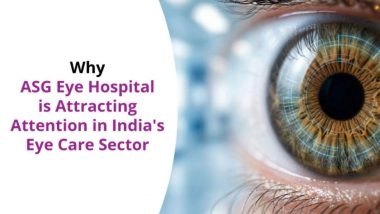 Business News | Why ASG Eye Hospital Is Attracting Attention in India's Eye Care Sector