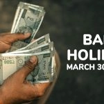 Bank Holidays March 30-April 5: Banks To Remain Closed for 5 Days Next Week; Check Details