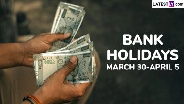 Bank Holidays March 30-April 5: Banks To Remain Closed for 5 Days Next Week; Check Details