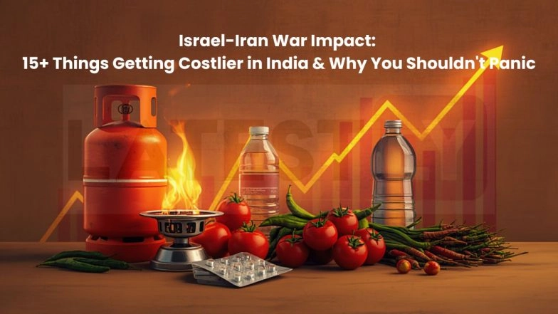 Israel-Iran War Impact: 15+ Things Getting Costlier in India &amp; Why You Shouldn't Panic