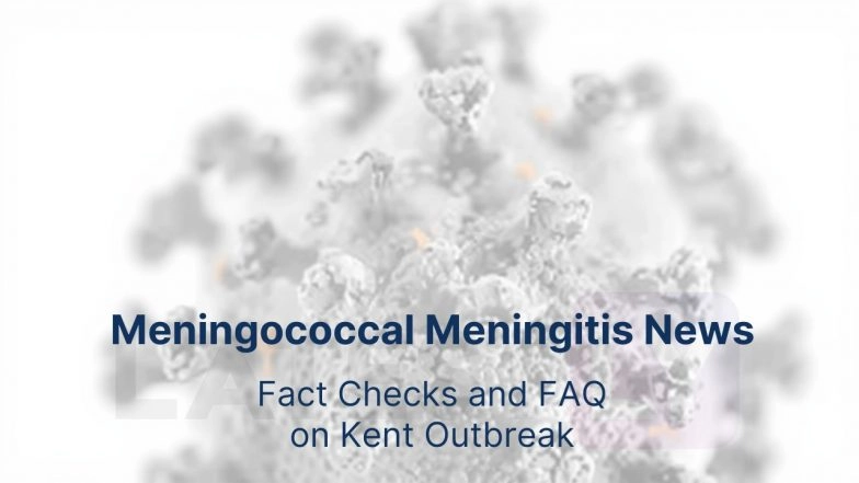 Meningococcal Meningitis News: Fact Checks and FAQ on Kent Outbreak