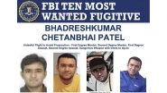 Bhadreshkumar Patel Hunt: FBI Hikes Reward to USD 1 Million for Information on Indian Wanted for Killing Wife