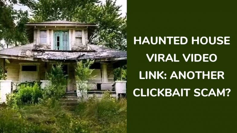 Link de vídeo viral da casa assombrada: fraude perigosa está por trás do clipe de tendência