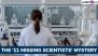 Why Are US Scientists Going &lsquo;Missing&rsquo;? A Look at the Growing List of &lsquo;Unexplained&rsquo; Deaths and Disappearances