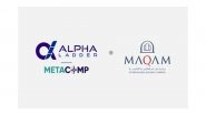 Business News | Alpha Ladder & MetaComp Partner with Maqam International Holdings on RWA & Web2.5 Payments, SG-UAE
