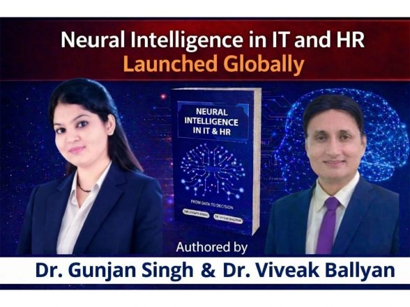 Business News | Neural Intelligence in IT and HR Launched Globally by Dr. Gunjan Singh & Dr. Viveak Ballyan