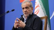 World News | Iranian President Confirms Tehran's Participation in Talks with US in Islamabad
