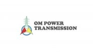 Business News | Om Power Transmission Limited Raised Rs 4,501.47 Lakhs Via Anchor Investors Prior to IPO Launch on the Main Board