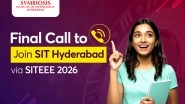 Business News | Admissions Closing at SIT Hyderabad Through SITEEE 2026 - Apply Now!