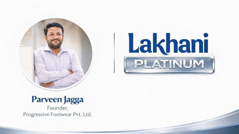 Business News | Legacy Meets Tech: Parveen Jagga, Founder of Progressive Footwear Pvt. Ltd., Has Acquired the Brand Rights to 'Lakhani Platinum'