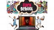 Business News | MSI Kicks Off 'Back to School 2026' Season with Exclusive Channel Offers and Student Focused Benefits