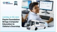 Business News | Paytm Foundation Launches Second 'Wisdom on Wheels' Mobile Learning Bus to Expand Digital and Computer Education Across Odisha