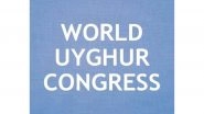 World News | World Uyghur Congress Urges Global Action After Chinese Ex-police Officer's Testimony Alleges Repression in Xinjiang