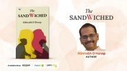 Business News | A Thought-provoking Journey Through Life's In-Between Moments: The Sandwiched by Abhitabh D. Honap Now Available